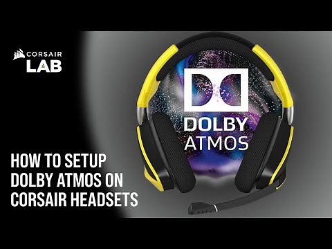 How To Setup Dolby Atmos for CORSAIR Gaming Headsets