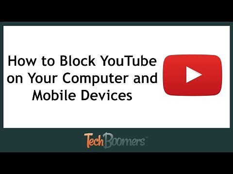 How to Block YouTube on Your Computer and Mobile Devices