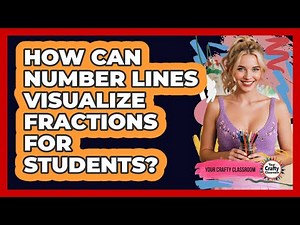 How Can Number Lines Visualize Fractions For Students? - Your Crafty Classroom