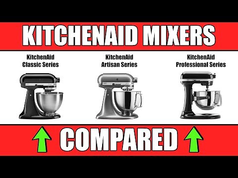 KitchenAid Stand Mixers COMPARED - CLASSIC vs ARTISAN vs PROFESSIONAL