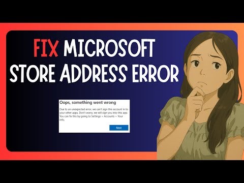 EASY FIX For Microsoft Store Address Error - FIXED