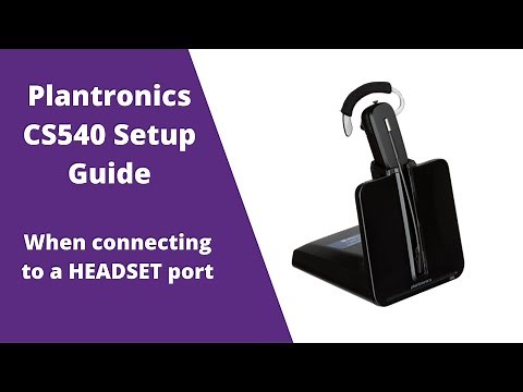 Plantronics CS540 (C054) Wireless Headset Setup Guide- WITH Headset Port