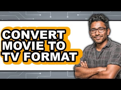 How to Convert Movie to Tv Format - Full Guide