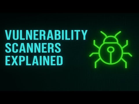 Vulnerability Scanners Explained | What They Do & Why They Matter