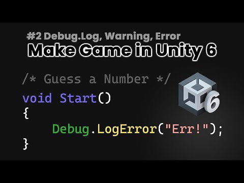 Unity 6 Tutorial: Debug.Log, Warnings & Errors Explained | C# Console Printing | Guess a Number #2