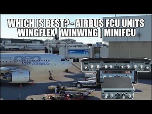 Which Airbus FCU Is Best? | Full Review & Comparison - MiniFCU, WinWing & WingFlex
