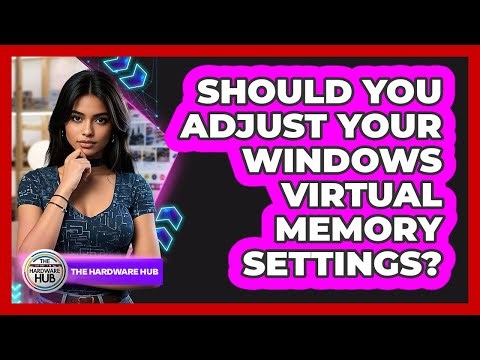 Should You Adjust Your Windows Virtual Memory Settings? - The Hardware Hub