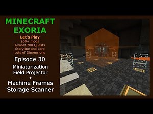 Minecraft Exoria Ep 30 Miniaturization Field Projector, Machine Frames, and Storage Scanner
