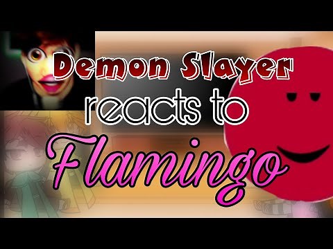 Demon Slayer reacts to Flamingo/Albert