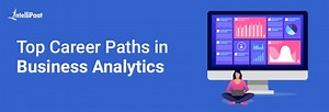 Business Analytics Career Paths - Jobs, Salary and Scope
