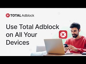How to Use Total Adblock on All Your Devices