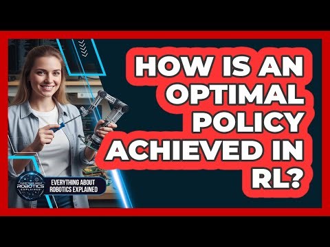 How Is An Optimal Policy Achieved In RL?