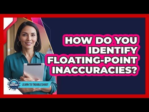 How Do You Identify Floating-Point Inaccuracies?