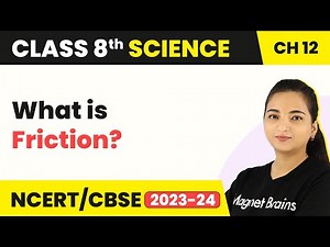 Class 8 Science Chapter 12 | What is Friction - Friction