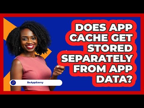 Does App Cache Get Stored Separately From App Data?