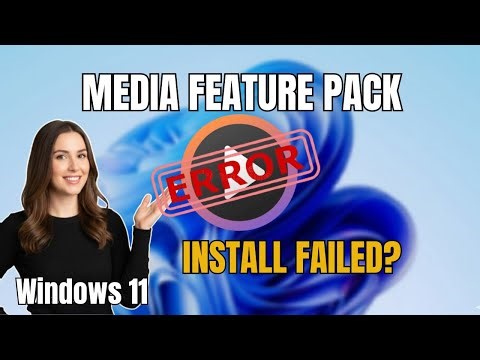 How to Fix: Can't Install Media Feature Pack on Windows 11 (N/KN Versions)