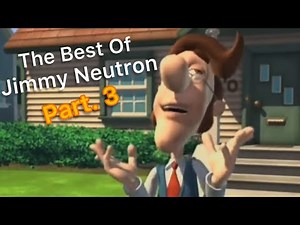 Greatest Moments of Jimmy Neutron | Part 3