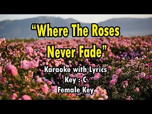 Where The Roses Never Fade | Karaoke (Key : C) Female Key