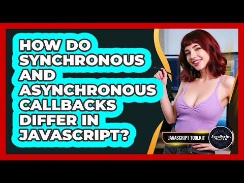 How Do Synchronous And Asynchronous Callbacks Differ In JavaScript? - JavaScript Toolkit