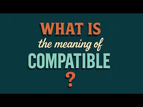 What is the meaning of Compatible?