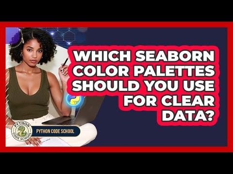 Which Seaborn Color Palettes Should You Use For Clear Data? - Python Code School