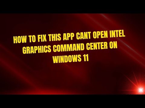 How to Fix This App Cant Open Intel Graphics Command Center on Windows 11
