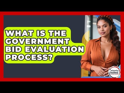 What Is The Government Bid Evaluation Process? - Minority Business Success Experts