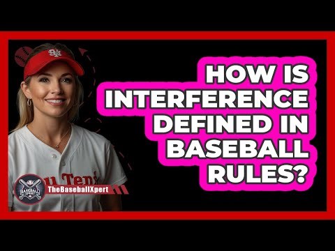 How Is Interference Defined In Baseball Rules?