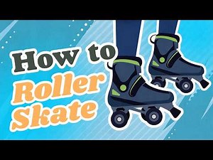 How to Roller Skate