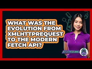 What Was The Evolution From XMLHttpRequest To The Modern Fetch API? - Next LVL Programming