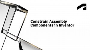 Constrain assembly components in Inventor | Autodesk