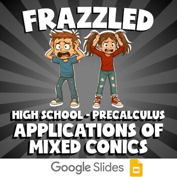 Applications of Mixed Conics FRAZZLED Math Game - No Prep PreCalculus Review