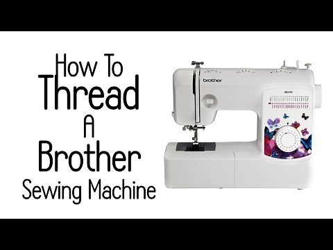 How To Thread a Brother Sewing Machine