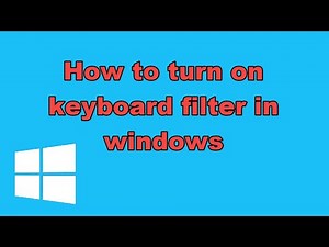 How to turn on keyboard filter in windows