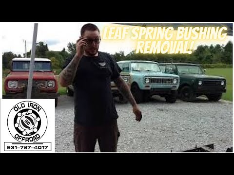 How to remove leaf spring and shackle bushings