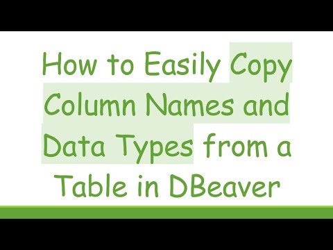 How to Easily Copy Column Names and Data Types from a Table in DBeaver