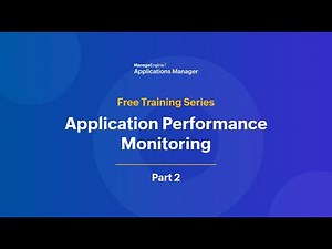 Application performance monitoring | Applications Manager Free Training 2025 - Season 1