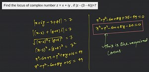 Find the locus of complex number z = x + iy , if |z - (3 - 4i)|... | Filo