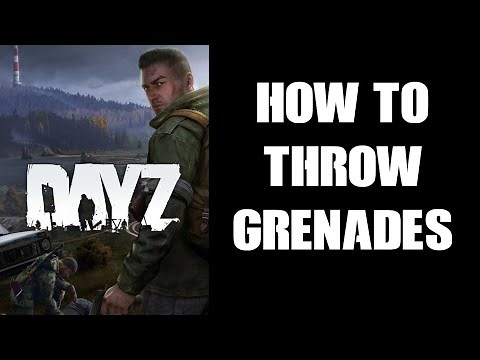 DayZ Beginners Guide How To Throw Grenades PC & Console, PlayStation, Xbox, Keyboard Mouse Contoller