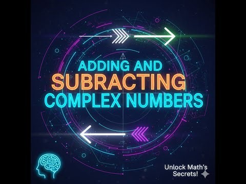 How to Add & Subtract Complex Numbers Visually: What Does It Mean