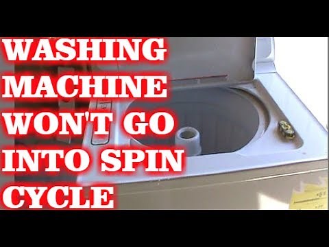 HOW TO FIX WASHING MACHINE THAT WON'T GO INTO SPIN CYCLE