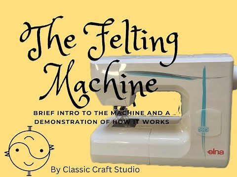 Felting Machine - What it is and how it works. Elna 505 Felting Machine demonstration