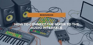 How To Connect A Mixer To An Audio Interface [Full Guide]