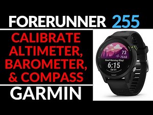 Calibrate the Compass, Altimeter, & Barometer - Garmin Forerunner 255 Tutorial