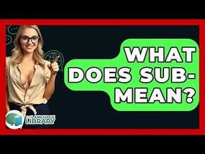 What Does Sub- Mean? - The Language Library
