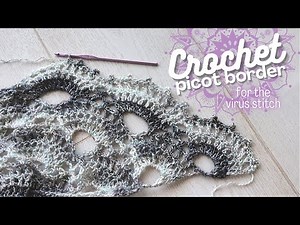 Crochet A Picot Border For The Virus Shawl \\\\ Fancy picot edge tutorial
