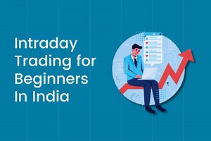 Intraday Trading for Beginners In India - Meaning, Thumb Rules & More