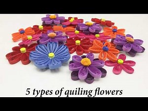 5 types of quilled flowers | Quilling flowers | step by step tutorial