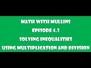 4.3 Solving Inequalities Using Multiplication and Division