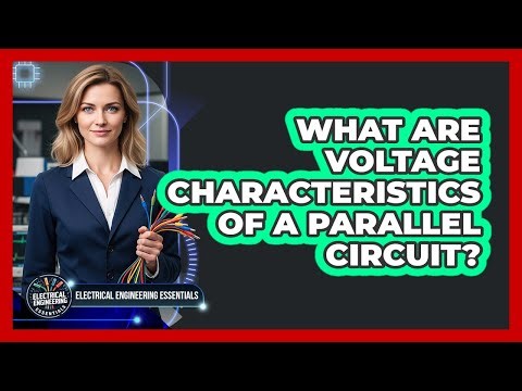 What Are Voltage Characteristics Of A Parallel Circuit?